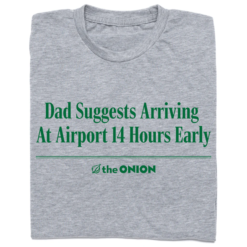 'Dad Suggests Arriving 14 Hours Early' T-Shirt